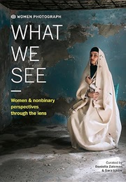 What We See: Women and Nonbinary Perspectives Through the Lens (Daniella Zalcman)