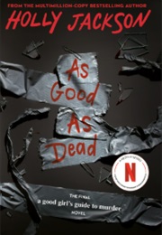 Good Girls Guide to Murder 03: As Good as Dead (Holly Jackson)