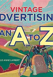 Vintage Advertising: An A to Z (Julie Anne Lambert)