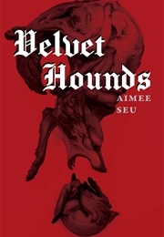 Velvet Hounds (Aimee Seu)