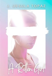 A Rotten Girl (Jemma Topaz / J. Ursula Topaz)
