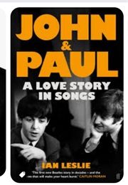 John and Paul: A Love Story in Songs (Ian Leslie)