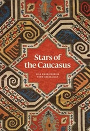 Stars of the Caucasus: Silk Embroideries From Azerbaijan (Michael Franses)