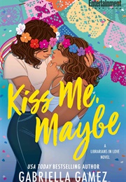 Kiss Me, Maybe (Gabriella Gamez)