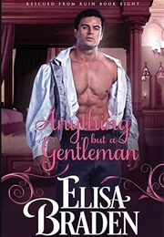 Anything but a Gentleman (Elisa Braden)