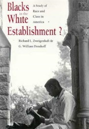Blacks in the White Establishment? a Study of Race & Class in America (Richard L. Zweigenhaft)