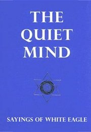 The Quiet Mind (White Eagle)