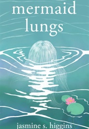 Mermaid Lungs (Jasmine S. Higgins)