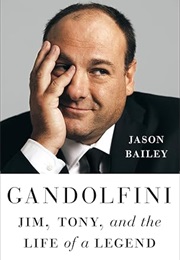 Gandolfini: Jim, Tony, and the Life of a Legend (James Bailey)