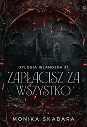 Zapłacisz Za Wszystko (Monika Skabara)