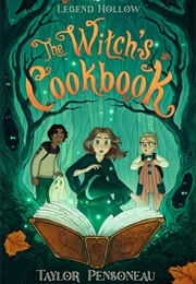 Legend Hollow: The Witch's Cookbook (Taylor T. Pensoneau)
