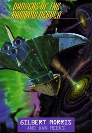 Dangers of the Rainbow Nebula (Gilbert Morris)