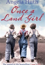 Once a Land Girl (Angela Huth)