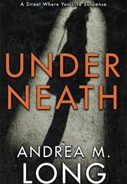 Underneath (Andrea M. Long)