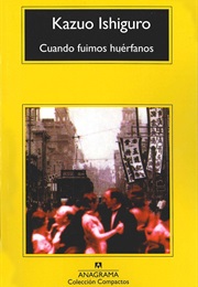 Cuando Fuimos Huérfanos (Kazuo Ishiguro)