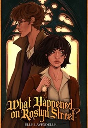 What Happened on Roslyn Street? (Elle Lavendelle)