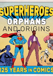 Superheroes, Orphans and Origins: 125 Years in Comics (Foundling Museum)