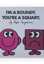 I'm a Roundy, You're a Squary (Roger Hargreaves)
