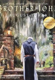 Brother John: A Monk, a Pilgrim, and the Purpose of Life (August Turak)