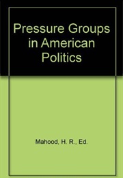Pressure Groups in American Politics (H.R. Mahood)