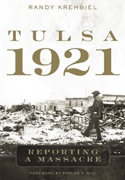 Tulsa, 1921: Reporting a Massacre (Randy Krehbiel)