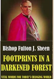 Footprints in a Darkened Forest (Fulton Sheen)