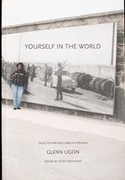 Yourself in the World: Select Writings and Interviews (Glenn Ligon)