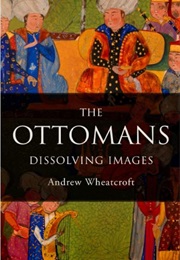 The Ottomans (Andrew Wheatcroft)