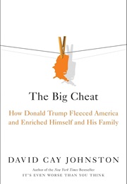 The Big Cheat: How Donald Trumpfleeced America (Johnston, David Caty)