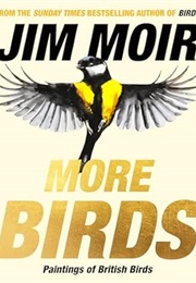 More Birds: Paintings of British Birds (Jim Moir)