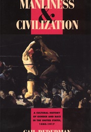 Manliness and Civilization (Gail Bederman)