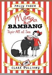 Mango and Bam-Bam: Tapir All at Sea (Polly Faber)