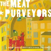 The Meat Purveyors - More Songs About Buildings & Cows