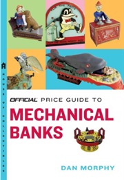 The Official Price Guide to Mechanical Banks (Dan Morphy)