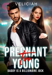Pregnant Too Young — Daddy Is a Billionaire Jock (Veliciah)