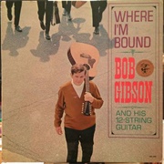 Where I'm Bound- Bob Gibson