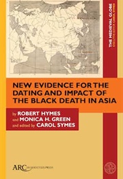 New Evidence for the Dating and Impact of the Black Death in Asia (Robert Hymes and Monica H. Green)