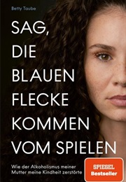 Sag, Die Blauen Flecke Kommen Vom Spielen (Betty Taube)