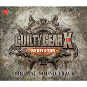GUILTY GEAR Xrd REVELATOR OST