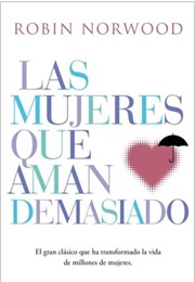 Las Mujeres Que Aman Demasiado (Robin Norwood)
