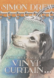 And So I Face the Vinyl Curtain (Simon Drew)