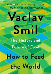 How to Feed the World: The History and Future of Food (Vaclav Smil)