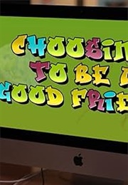 Choosing to Be a Good Friend (2019)