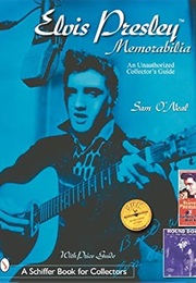 Elvis Presley Memorabilia: An Unauthorized Collectors Guide (Schiffer Book for Collectors) (Sean O'Neal)