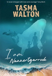 I Am Nannertgarrook (Tasma Walton)