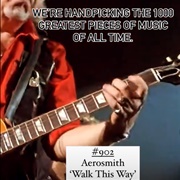 #902 Walk This Way by Aerosmith