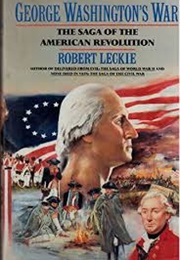 George Washington's War (Robert Leckie)