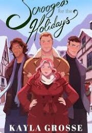 Scrooged for the Holidays (Kayla Grosse)