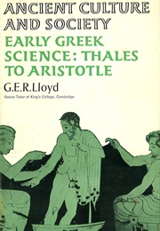 Early Greek Science: Thales to Aristotle (Geoffrey E. R. Lloyd)