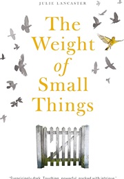 The Weight of Small Things (Julie Lancaster)
